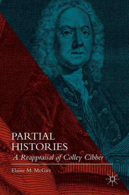Partial Histories: A Reappraisal of Colley Cibber