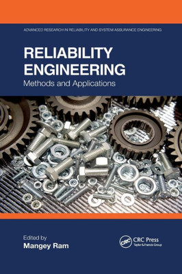 Reliability Engineering (Advanced Research in Reliability and System Assurance Engineering)