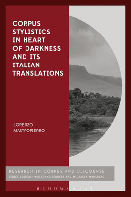 Corpus Stylistics in Heart of Darkness and its Italian Translations (Corpus and Discourse)