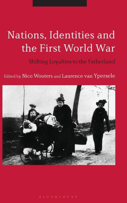 Nations, Identities and the First World War: Shifting Loyalties to the Fatherland