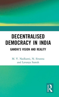 Decentralised Democracy in India: Gandhi's Vision and Reality