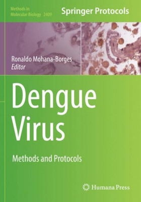 Dengue Virus: Methods and Protocols (Methods in Molecular Biology, 2409)