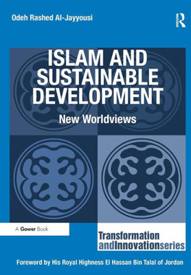 Islam and Sustainable Development: New Worldviews (Transformation and Innovation)