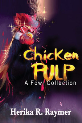 Chicken Pulp: A Fowl Collection