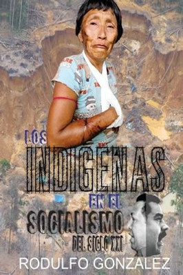 Los Ind?genas en el Socialismo del Siglo XXI (Spanish Edition)
