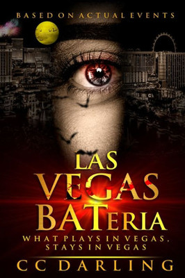 LAS VEGAS BATeria What Plays in Vegas, Stays in Vegas! (Based on Actual Events)