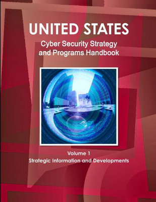 US National Cyber Security Strategy and Programs Handbook - Strategic Information and Developments