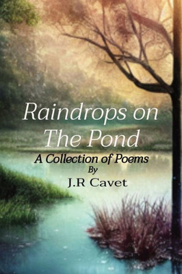 Raindrops on The Pond: A Collection of Poems