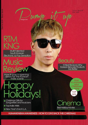 Pump it up Magazine - Christmas Edition: RTMKNG - Multi-Talented South Korean Electronic and Pop Sensation (Volume 4)