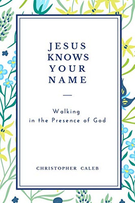 Jesus Knows Your Name: Walking in the Presence of God