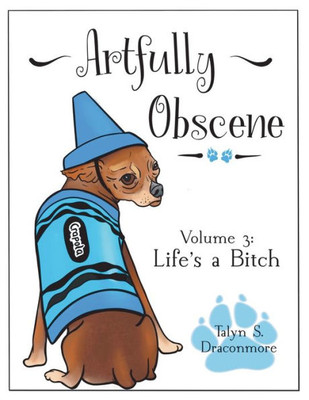 Artfully Obscene Volume 3: Life's a B*tch