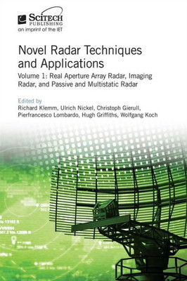 Novel Radar Techniques And Applications: Real Aperture Array Radar, Imaging Radar, And Passive And Multistatic Radar (Radar, Sonar And Navigation)