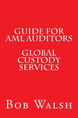 Guide For Aml Auditors - Global Custody Services (Guides For Aml Auditors)