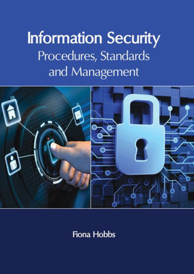 Information Security: Procedures, Standards And Management