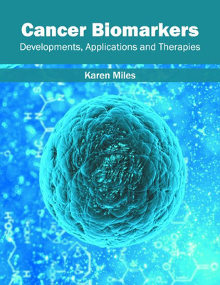 Cancer Biomarkers: Developments, Applications And Therapies