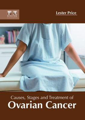 Causes, Stages And Treatment Of Ovarian Cancer