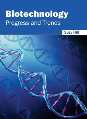 Biotechnology: Progress And Trends