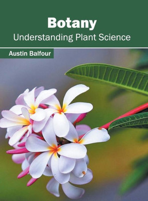 Botany: Understanding Plant Science