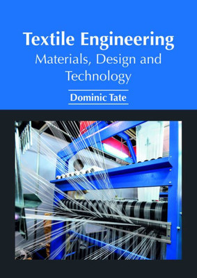 Textile Engineering: Materials, Design And Technology