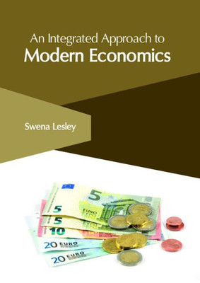 An Integrated Approach To Modern Economics