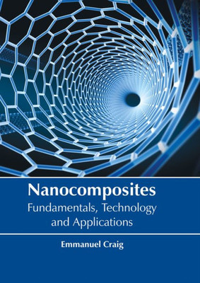 Nanocomposites: Fundamentals, Technology And Applications