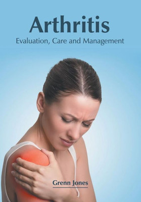 Arthritis: Evaluation, Care And Management