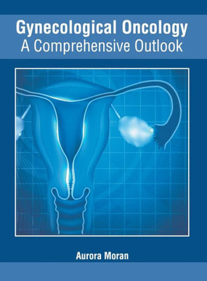 Gynecological Oncology: A Comprehensive Outlook