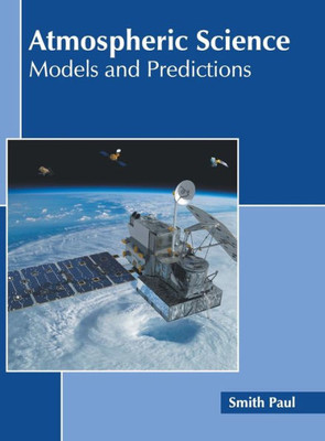 Atmospheric Science: Models And Predictions