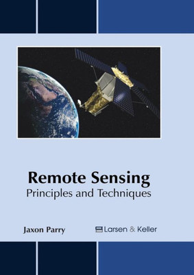 Remote Sensing: Principles And Techniques