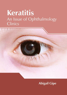 Keratitis: An Issue Of Ophthalmology Clinics