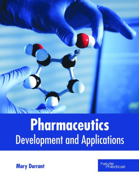 Pharmaceutics: Development And Applications