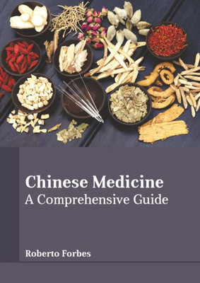 Chinese Medicine: A Comprehensive Guide