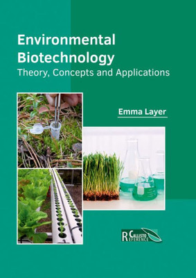 Environmental Biotechnology: Theory, Concepts And Applications
