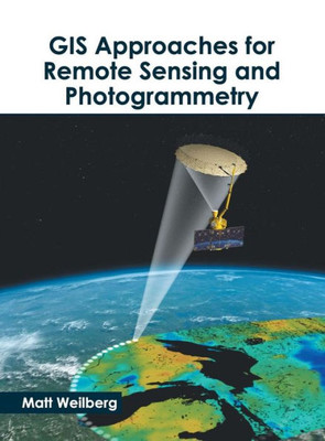 Gis Approaches For Remote Sensing And Photogrammetry