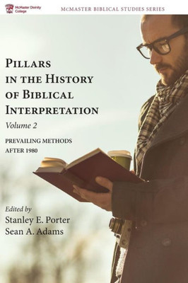 Pillars In The History Of Biblical Interpretation, Volume 2 (Mcmaster Biblical Studies)