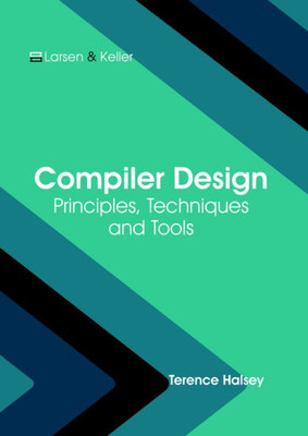 Compiler Design: Principles, Techniques And Tools