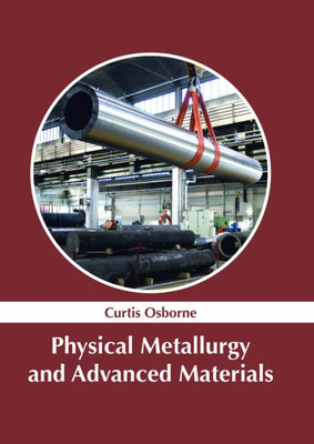 Physical Metallurgy And Advanced Materials