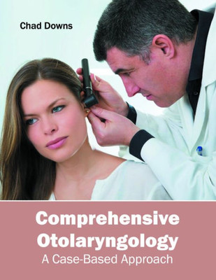 Comprehensive Otolaryngology: A Case-Based Approach