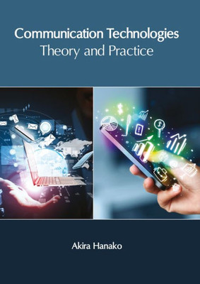 Communication Technologies: Theory And Practice