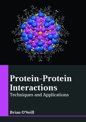 Protein-Protein Interactions: Techniques And Applications