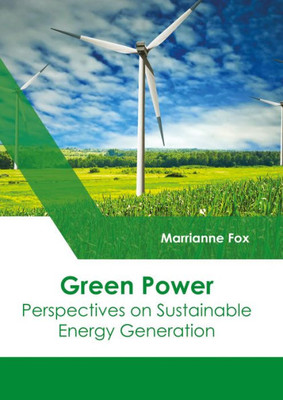 Green Power: Perspectives On Sustainable Energy Generation