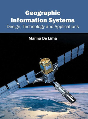 Geographic Information Systems: Design, Technology And Applications