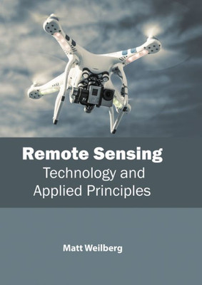 Remote Sensing: Technology And Applied Principles