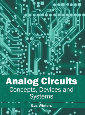 Analog Circuits: Concepts, Devices And Systems