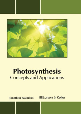 Photosynthesis: Concepts And Applications