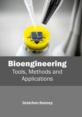 Bioengineering: Tools, Methods And Applications