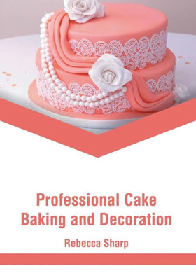Professional Cake Baking And Decoration