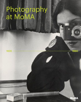 Photography At Moma: 1920 To 1960