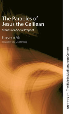 The Parables Of Jesus The Galilean (Matrix: The Bible In Mediterranean Context)