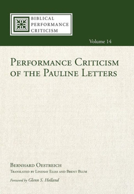 Performance Criticism Of The Pauline Letters (Biblical Performance Criticism)